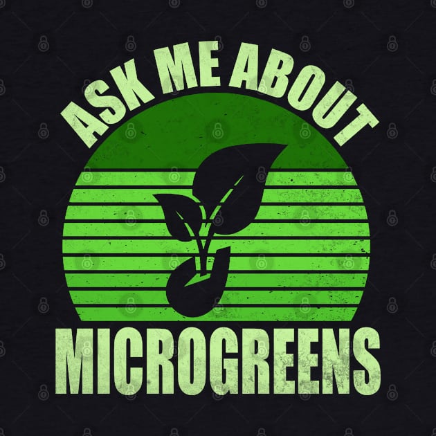Ask Me About Microgreens Gardening For Microgreen Gardener by WildFoxFarmCo